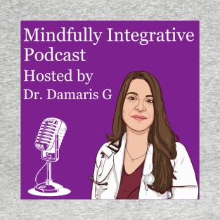 Mindfully integrative Podcast T-Shirt